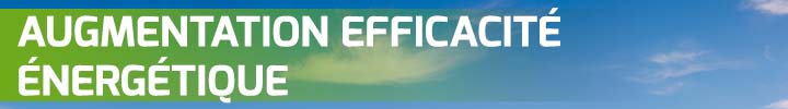 AUGMENTATION EFFICACITÉ ÉNERGÉTIQUE